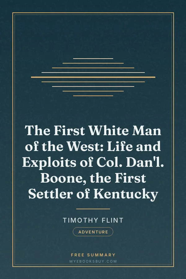 Cover of The First White Man of the West: Life and Exploits of Col. Dan'l. Boone, the First Settler of Kentucky