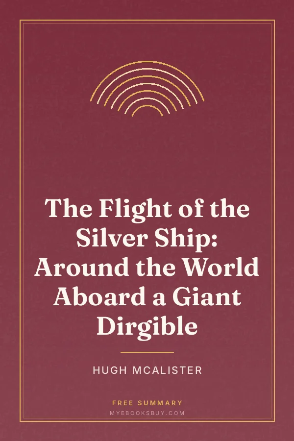 Cover of The Flight of the Silver Ship: Around the World Aboard a Giant Dirgible