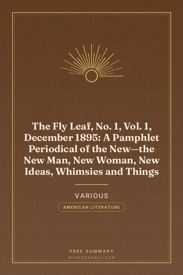 Cover of The Fly Leaf, No. 1, Vol. 1, December 1895: A Pamphlet Periodical of the New—the New Man, New Woman, New Ideas, Whimsies and Things