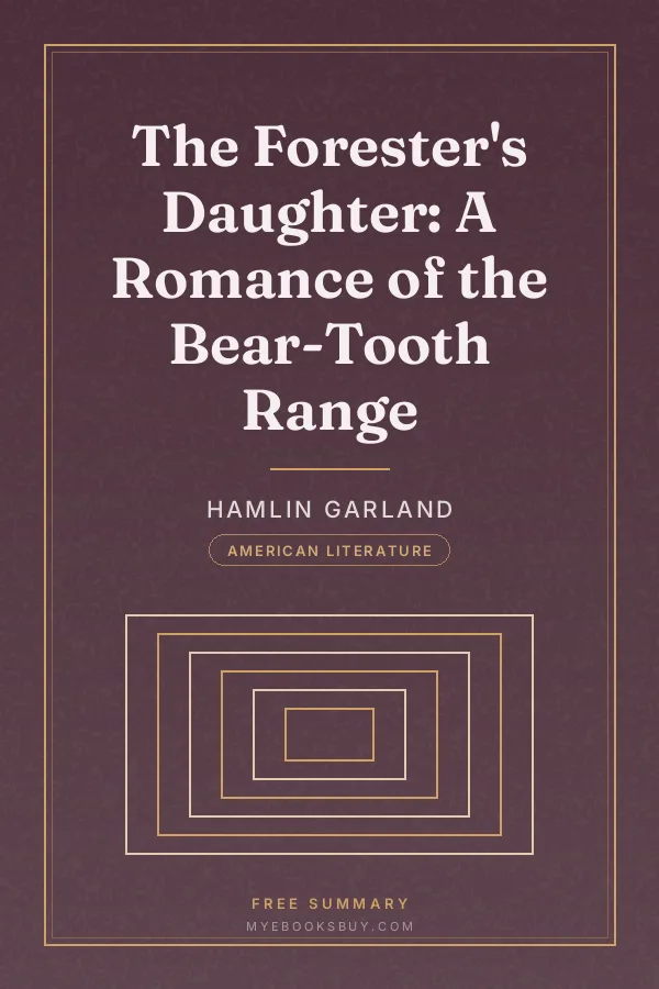 Cover of The Forester's Daughter: A Romance of the Bear-Tooth Range