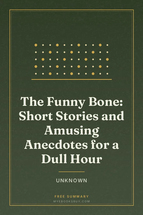 Cover of The Funny Bone: Short Stories and Amusing Anecdotes for a Dull Hour