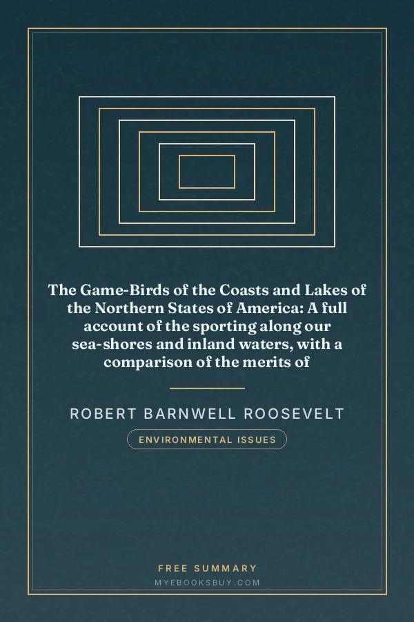 Cover of The Game-Birds of the Coasts and Lakes of the Northern States of America: A full account of the sporting along our sea-shores and inland waters, with a comparison of the merits of breech-loaders and muzzle-loaders