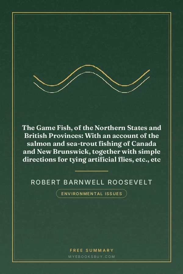 Cover of The Game Fish, of the Northern States and British Provinces: With an account of the salmon and sea-trout fishing of Canada and New Brunswick, together with simple directions for tying artificial flies, etc., etc