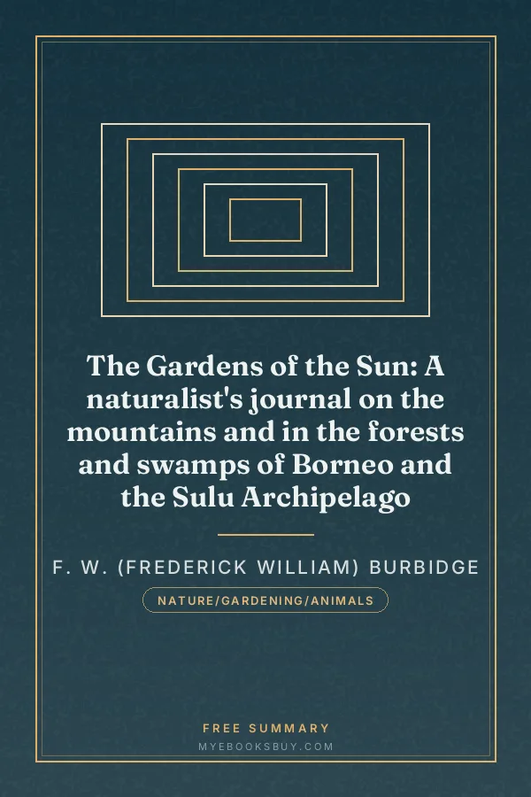 Cover of The Gardens of the Sun: A naturalist's journal on the mountains and in the forests and swamps of Borneo and the Sulu Archipelago