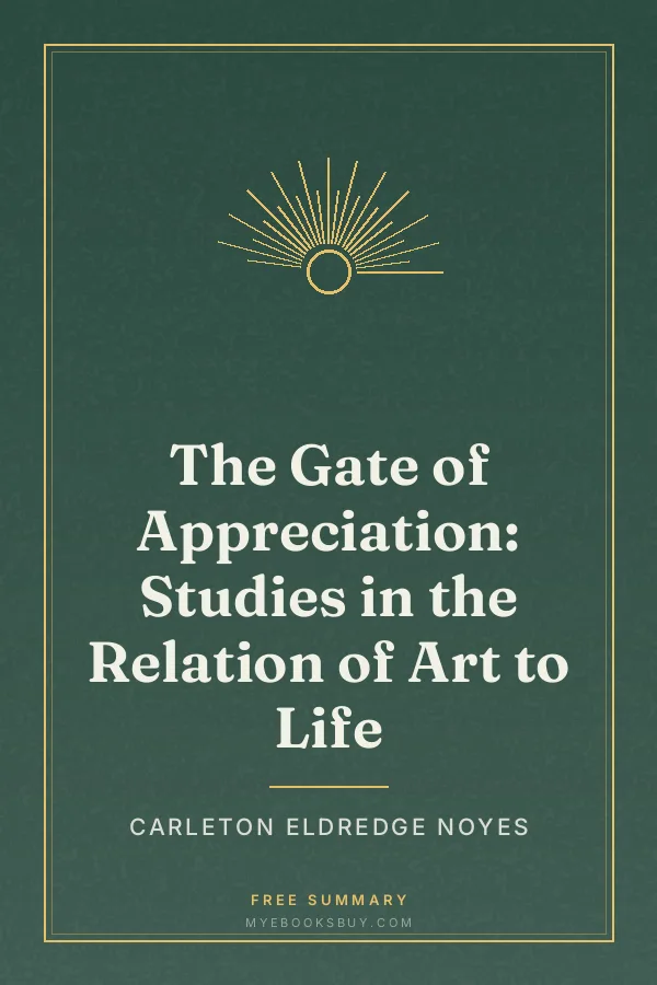 Cover of The Gate of Appreciation: Studies in the Relation of Art to Life