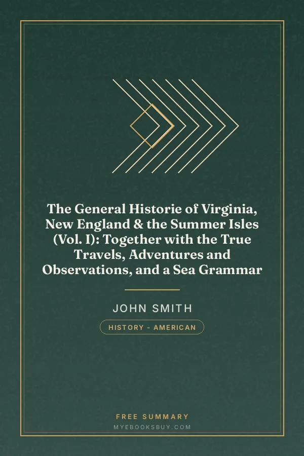 Cover of The General Historie of Virginia, New England & the Summer Isles (Vol. I): Together with the True Travels, Adventures and Observations, and a Sea Grammar