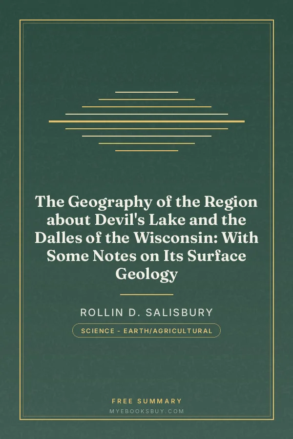 Cover of The Geography of the Region about Devil's Lake and the Dalles of the Wisconsin: With Some Notes on Its Surface Geology