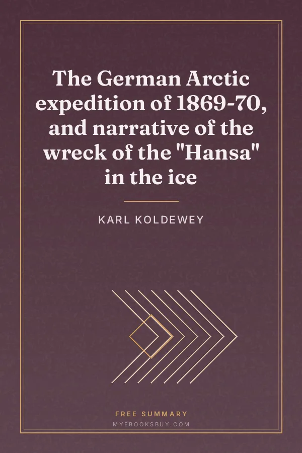 Cover of The German Arctic expedition of 1869-70, and narrative of the wreck of the "Hansa" in the ice