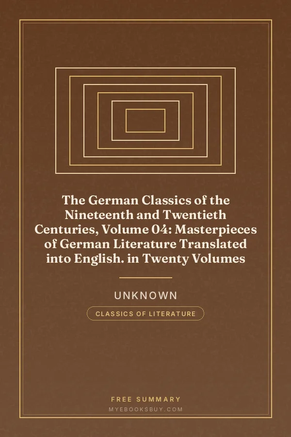 Cover of The German Classics of the Nineteenth and Twentieth Centuries, Volume 04: Masterpieces of German Literature Translated into English. in Twenty Volumes
