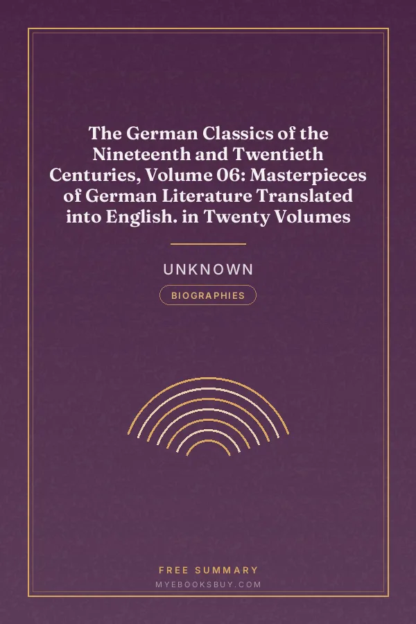 Cover of The German Classics of the Nineteenth and Twentieth Centuries, Volume 06: Masterpieces of German Literature Translated into English. in Twenty Volumes