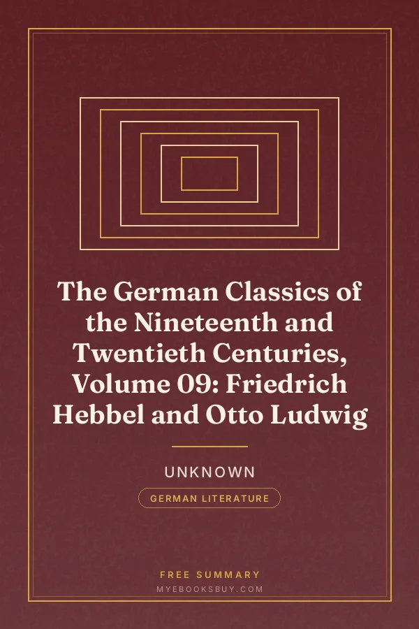 Cover of The German Classics of the Nineteenth and Twentieth Centuries, Volume 09: Friedrich Hebbel and Otto Ludwig