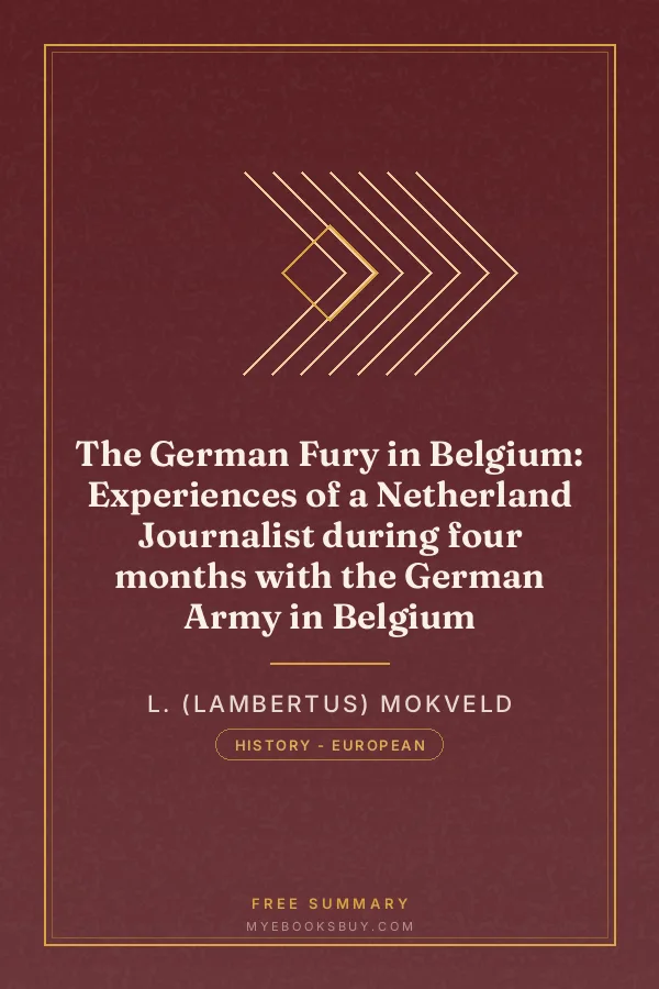 Cover of The German Fury in Belgium: Experiences of a Netherland Journalist during four months with the German Army in Belgium