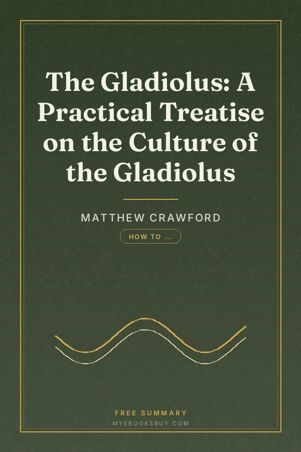 Cover of The Gladiolus: A Practical Treatise on the Culture of the Gladiolus