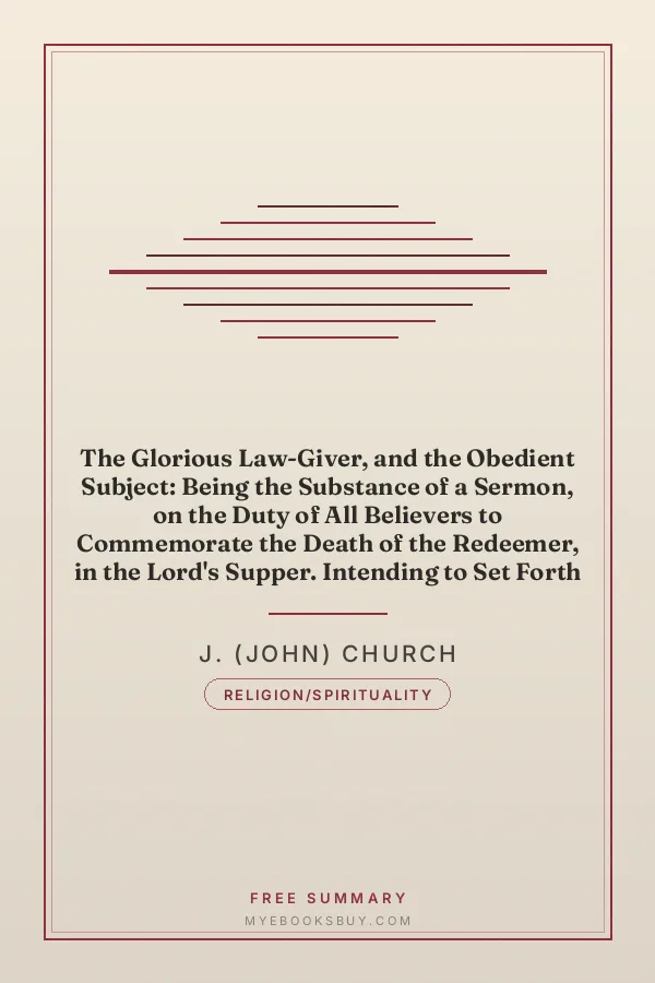 Cover of The Glorious Law-Giver, and the Obedient Subject: Being the Substance of a Sermon, on the Duty of All Believers to Commemorate the Death of the Redeemer, in the Lord's Supper. Intending to Set Forth the Authority of Christ