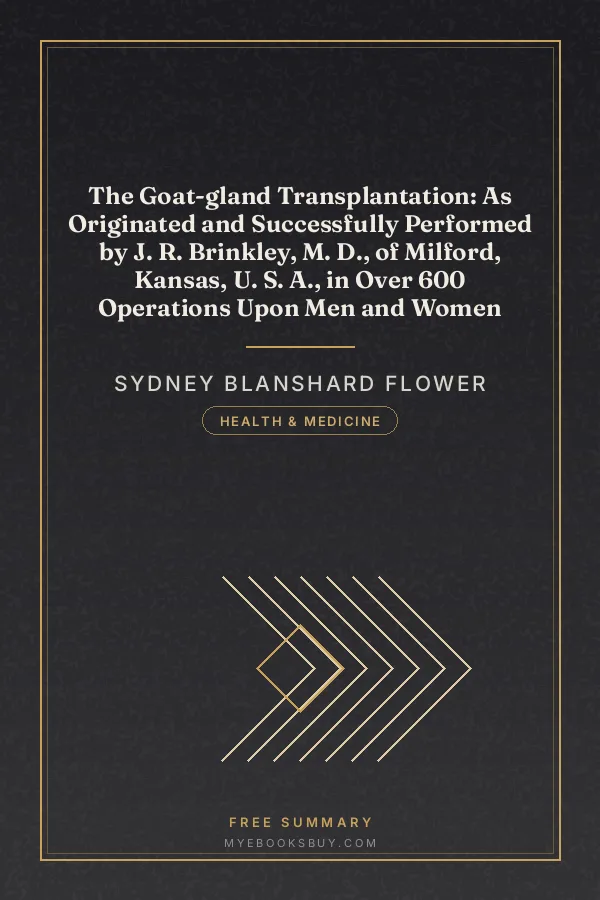 Cover of The Goat-gland Transplantation: As Originated and Successfully Performed by J. R. Brinkley, M. D., of Milford, Kansas, U. S. A., in Over 600 Operations Upon Men and Women
