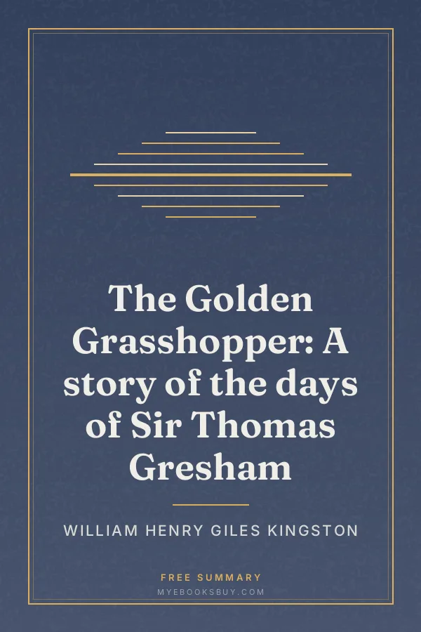 Cover of The Golden Grasshopper: A story of the days of Sir Thomas Gresham