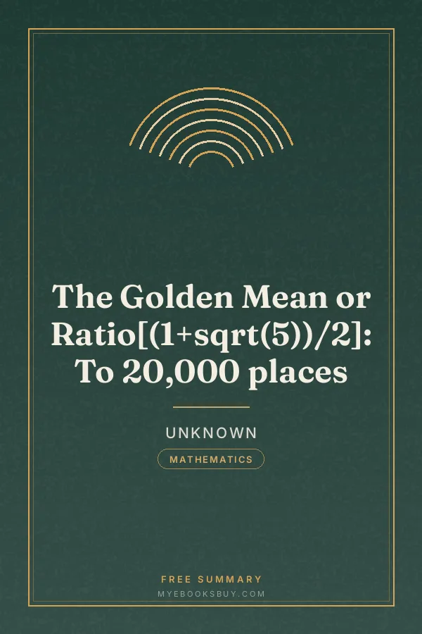 Cover of The Golden Mean or Ratio[(1+sqrt(5))/2]: To 20,000 places