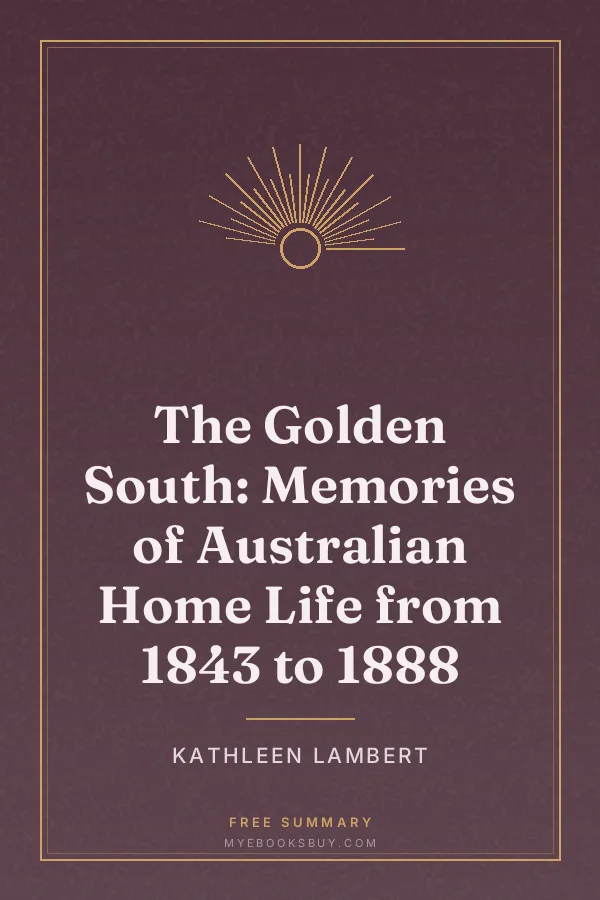 Cover of The Golden South: Memories of Australian Home Life from 1843 to 1888