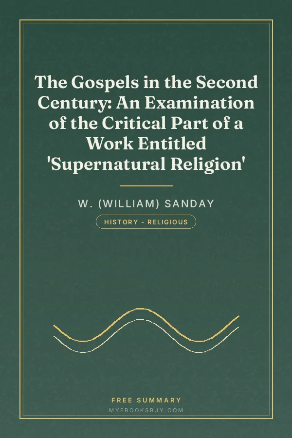 Cover of The Gospels in the Second Century: An Examination of the Critical Part of a Work Entitled 'Supernatural Religion'