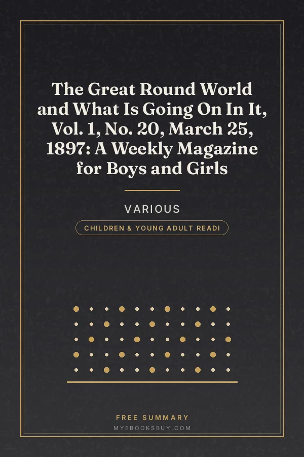 Cover of The Great Round World and What Is Going On In It, Vol. 1, No. 20, March 25, 1897: A Weekly Magazine for Boys and Girls