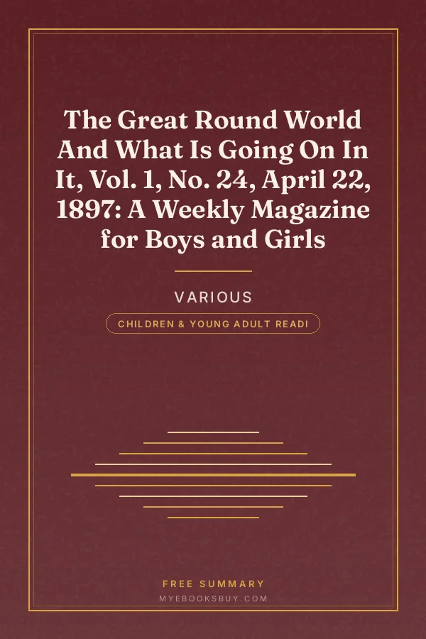 Cover of The Great Round World And What Is Going On In It, Vol. 1, No. 24, April 22, 1897: A Weekly Magazine for Boys and Girls