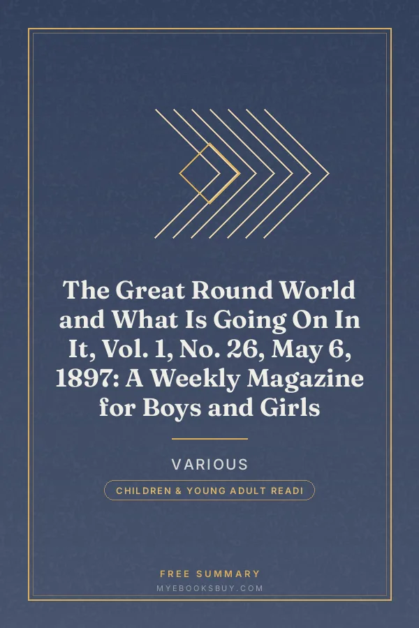 Cover of The Great Round World and What Is Going On In It, Vol. 1, No. 26, May 6, 1897: A Weekly Magazine for Boys and Girls
