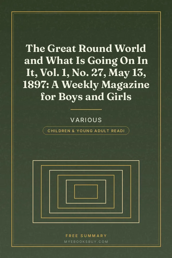 Cover of The Great Round World and What Is Going On In It, Vol. 1, No. 27, May 13, 1897: A Weekly Magazine for Boys and Girls