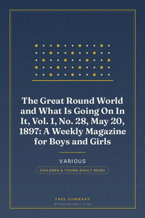 Cover of The Great Round World and What Is Going On In It, Vol. 1, No. 28, May 20, 1897: A Weekly Magazine for Boys and Girls