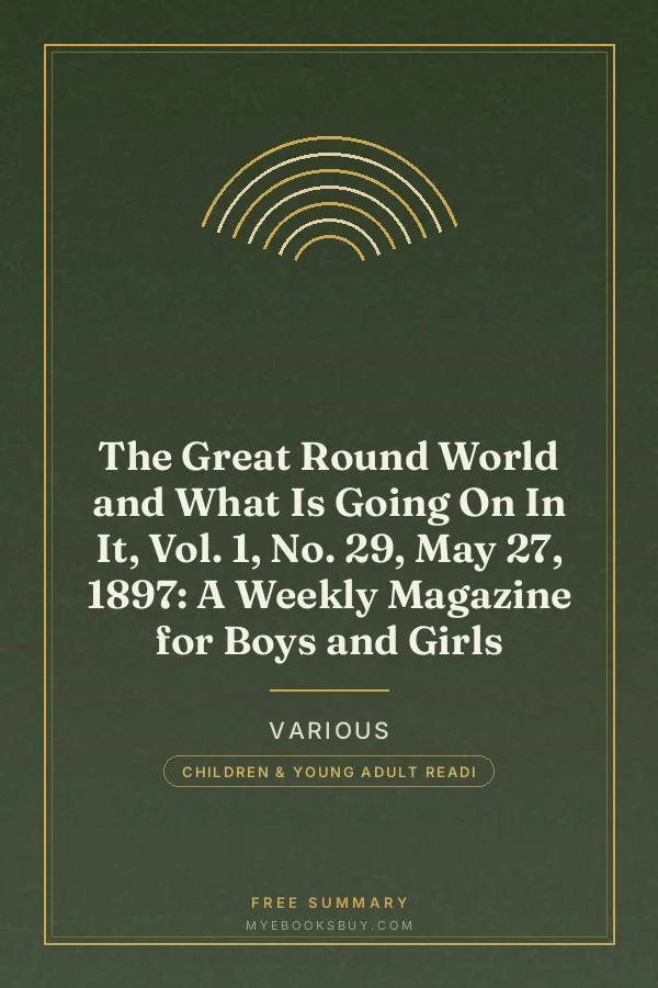 Cover of The Great Round World and What Is Going On In It, Vol. 1, No. 29, May 27, 1897: A Weekly Magazine for Boys and Girls