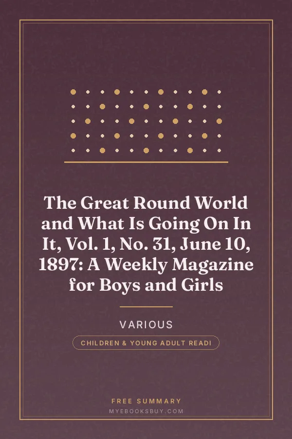 Cover of The Great Round World and What Is Going On In It, Vol. 1, No. 31, June 10, 1897: A Weekly Magazine for Boys and Girls