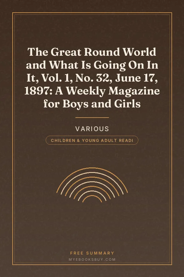 Cover of The Great Round World and What Is Going On In It, Vol. 1, No. 32, June 17, 1897: A Weekly Magazine for Boys and Girls