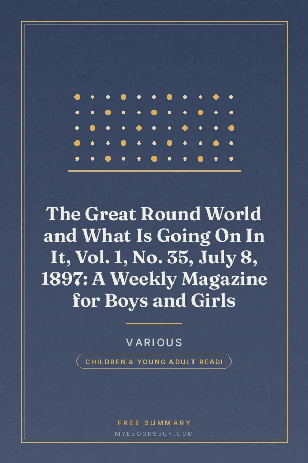 Cover of The Great Round World and What Is Going On In It, Vol. 1, No. 35, July 8, 1897: A Weekly Magazine for Boys and Girls