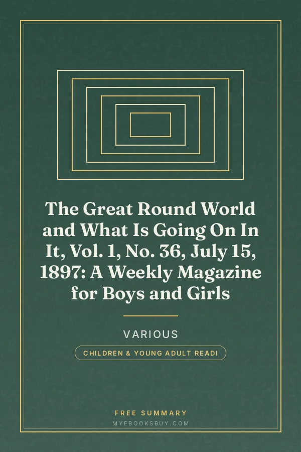 Cover of The Great Round World and What Is Going On In It, Vol. 1, No. 36, July 15, 1897: A Weekly Magazine for Boys and Girls