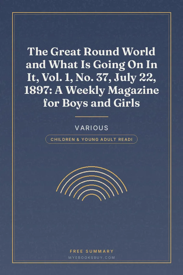 Cover of The Great Round World and What Is Going On In It, Vol. 1, No. 37, July 22, 1897: A Weekly Magazine for Boys and Girls