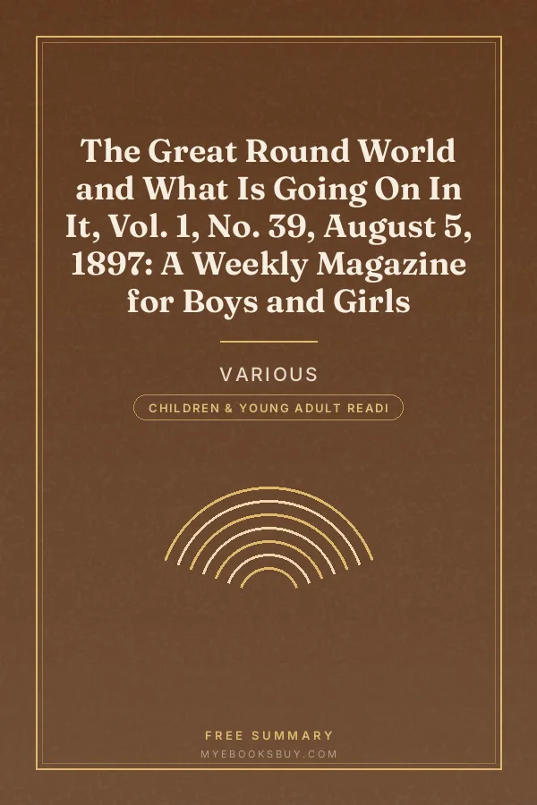 Cover of The Great Round World and What Is Going On In It, Vol. 1, No. 39, August 5, 1897: A Weekly Magazine for Boys and Girls