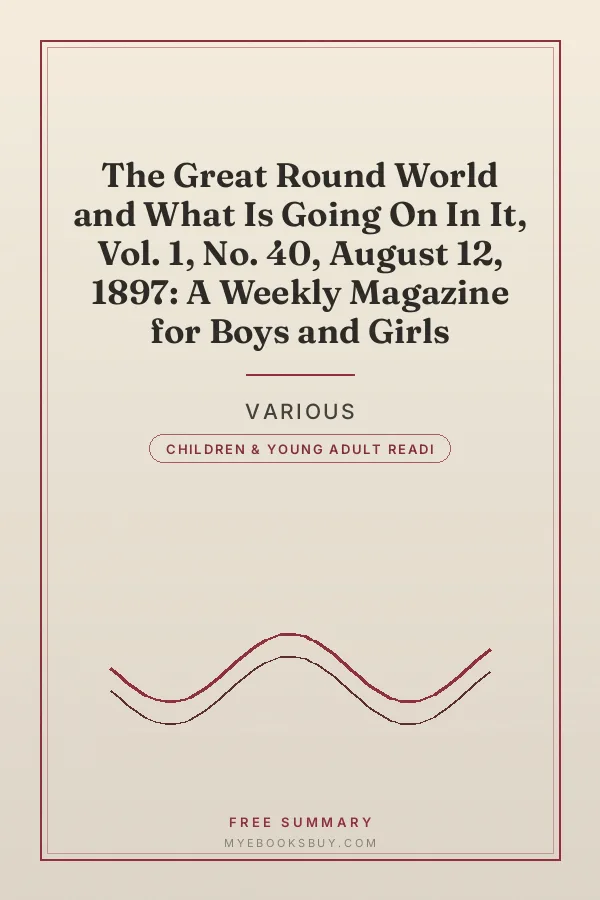 Cover of The Great Round World and What Is Going On In It, Vol. 1, No. 40, August 12, 1897: A Weekly Magazine for Boys and Girls