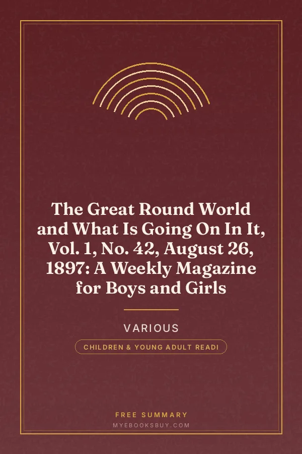 Cover of The Great Round World and What Is Going On In It, Vol. 1, No. 42, August 26, 1897: A Weekly Magazine for Boys and Girls
