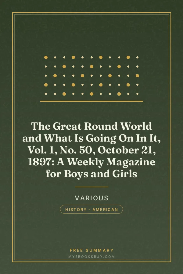 Cover of The Great Round World and What Is Going On In It, Vol. 1, No. 50, October 21, 1897: A Weekly Magazine for Boys and Girls