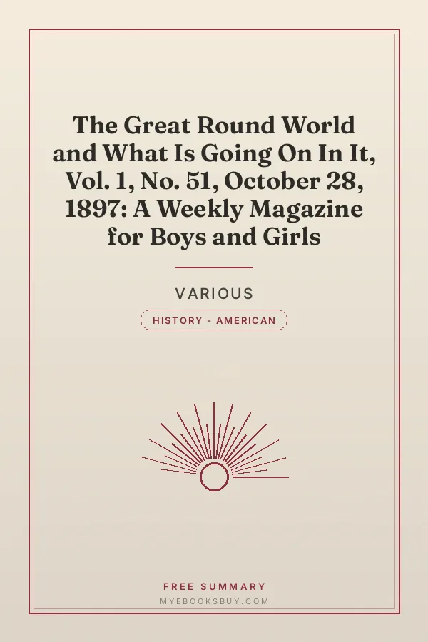 Cover of The Great Round World and What Is Going On In It, Vol. 1, No. 51, October 28, 1897: A Weekly Magazine for Boys and Girls