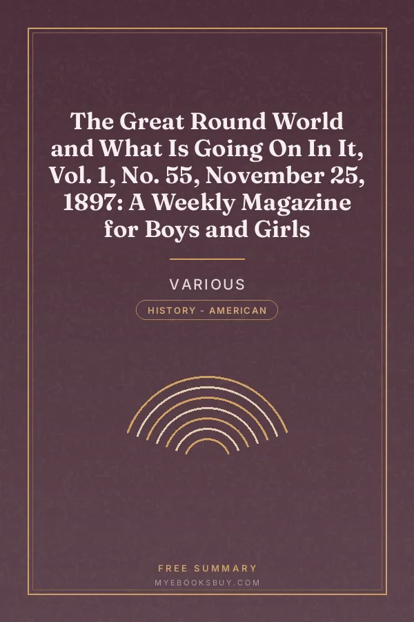 Cover of The Great Round World and What Is Going On In It, Vol. 1, No. 55, November 25, 1897: A Weekly Magazine for Boys and Girls