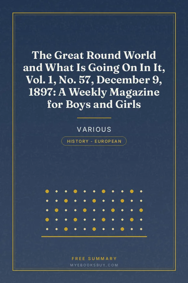 Cover of The Great Round World and What Is Going On In It, Vol. 1, No. 57, December 9, 1897: A Weekly Magazine for Boys and Girls
