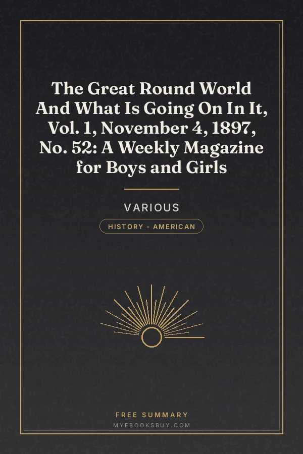 Cover of The Great Round World And What Is Going On In It, Vol. 1, November 4, 1897, No. 52: A Weekly Magazine for Boys and Girls