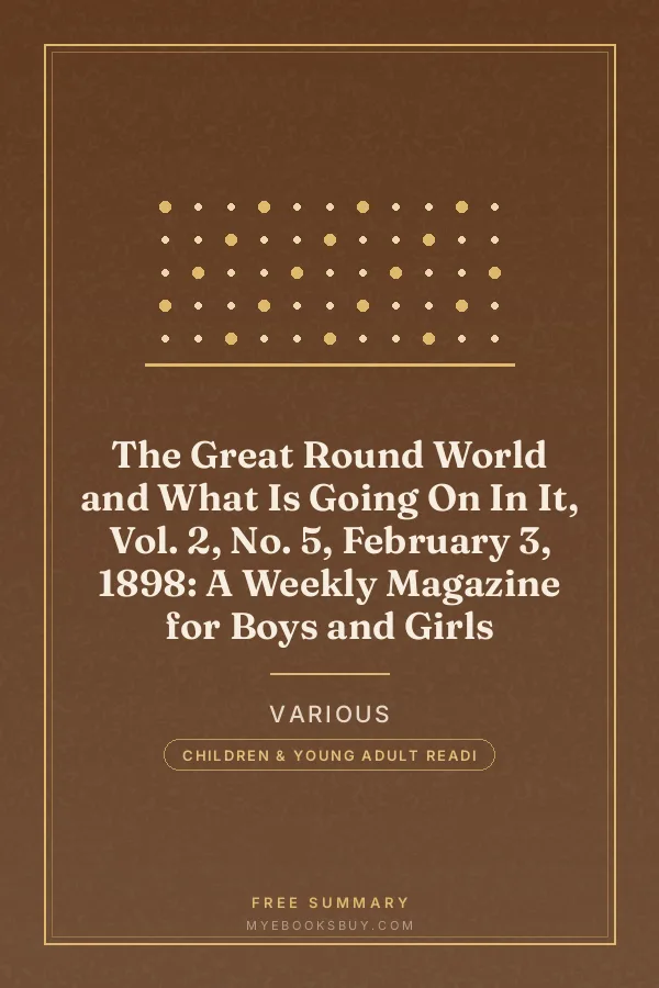 Cover of The Great Round World and What Is Going On In It, Vol. 2, No. 5, February 3, 1898: A Weekly Magazine for Boys and Girls