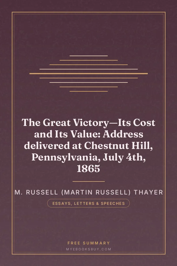 Cover of The Great Victory—Its Cost and Its Value: Address delivered at Chestnut Hill, Pennsylvania, July 4th, 1865