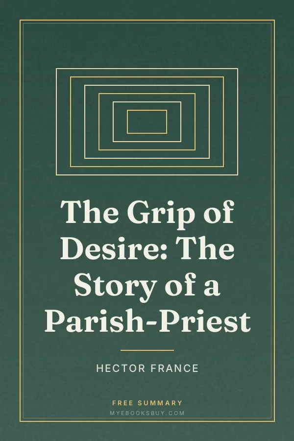 Cover of The Grip of Desire: The Story of a Parish-Priest