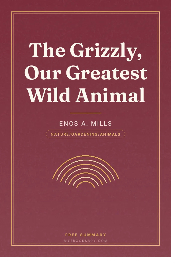Cover of The Grizzly, Our Greatest Wild Animal