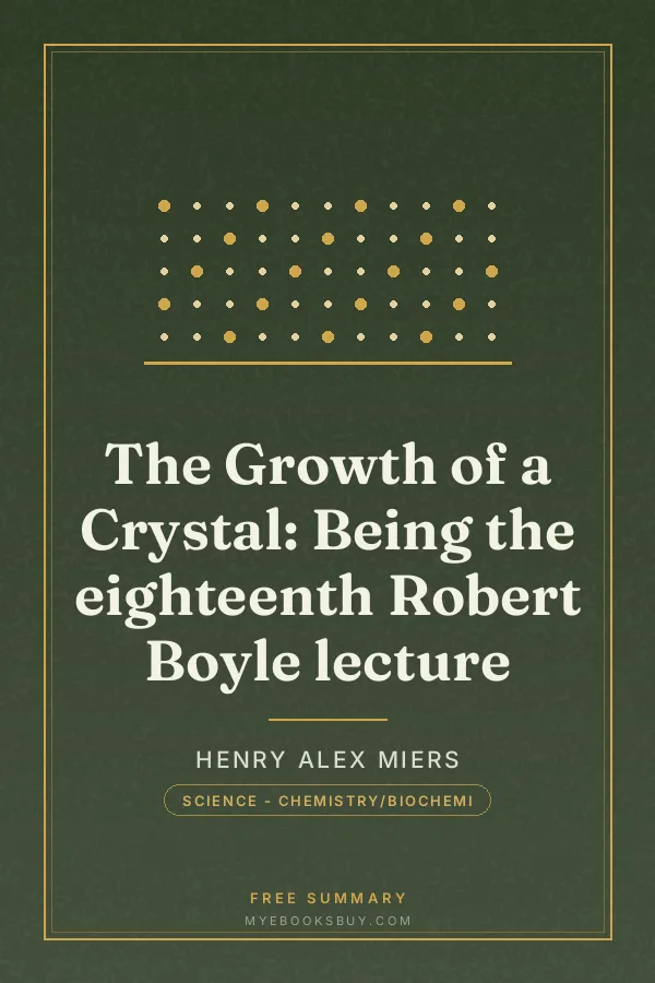 Cover of The Growth of a Crystal: Being the eighteenth Robert Boyle lecture