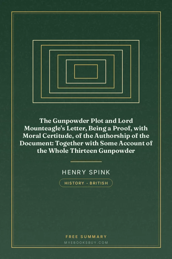 Cover of The Gunpowder Plot and Lord Mounteagle's Letter, Being a Proof, with Moral Certitude, of the Authorship of the Document: Together with Some Account of the Whole Thirteen Gunpowder Conspirators, Including Guy Fawkes