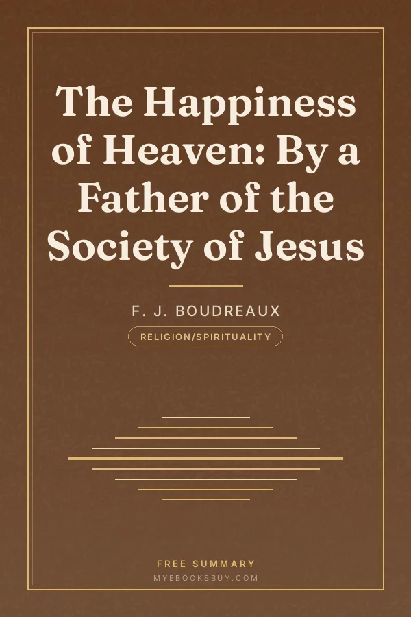 Cover of The Happiness of Heaven: By a Father of the Society of Jesus
