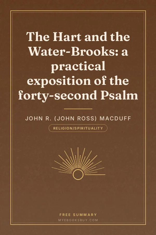Cover of The Hart and the Water-Brooks: a practical exposition of the forty-second Psalm